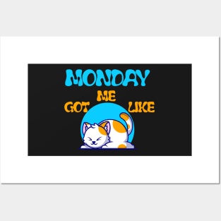 MONDAY GOT ME LIKE CAT-FUNNY LAZY CAT- FUNNY SHIRT Posters and Art